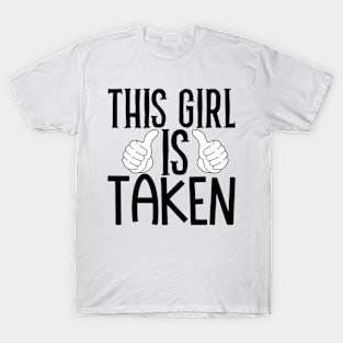 This girl is taken T-Shirt